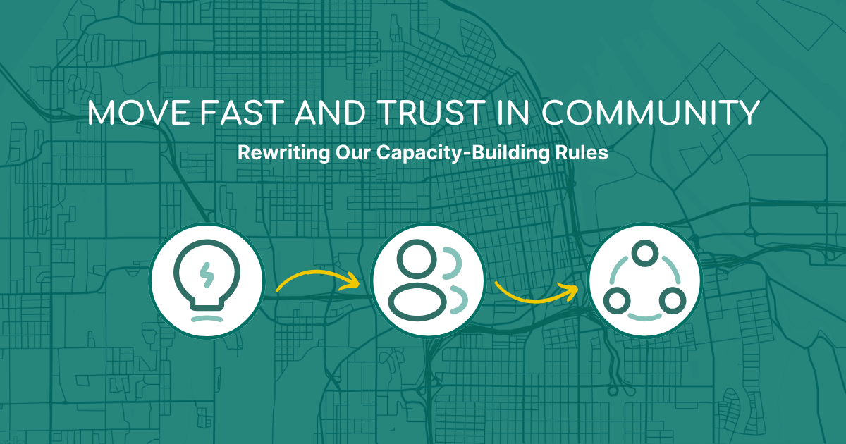 The words move fast and trust in community rewriting our capacity building rules appear in front of a teal background with a map graphic. There are three teal and white icons underneath the text with yellow arrows connecting them.